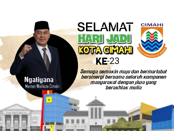 Mantan Walikota Cimahi Letkol. Inf. (Purn) Ngatiyana sampaikan selamat Hari Jadi Kota Cimahi ke 23 (ilustrasi: Uwo-)