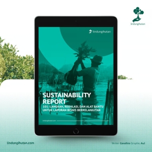 LindungiHutan Meluncurkan Ebook "Sustainability Report 101": Panduan Komprehensif untuk Bisnis Berkelanjutan 8
