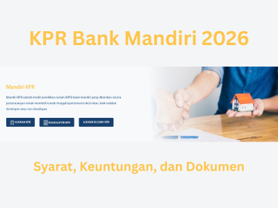 DP Mulai 0%! Begini Cara Ajukan KPR Mandiri 2026, Tenor Panjang hingga 30 Tahun dan Proses Kilat