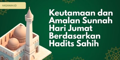 Mengetuk Pintu Langit di Hari Paling Utama: Keutamaan dan Amalan Sunnah Hari Jumat Berdasarkan Hadits Sahih