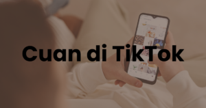 Cara Cuan di TikTok untuk Dapat Penghasilan hingga Jutaan Rupiah, Cek di Sini