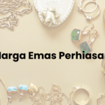 Harga Emas Perhiasan 23 Agustus 2026 Hari Ini di Bandung dan Indonesia