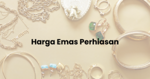 Harga Emas Perhiasan 23 Agustus 2026 Hari Ini di Bandung dan Indonesia